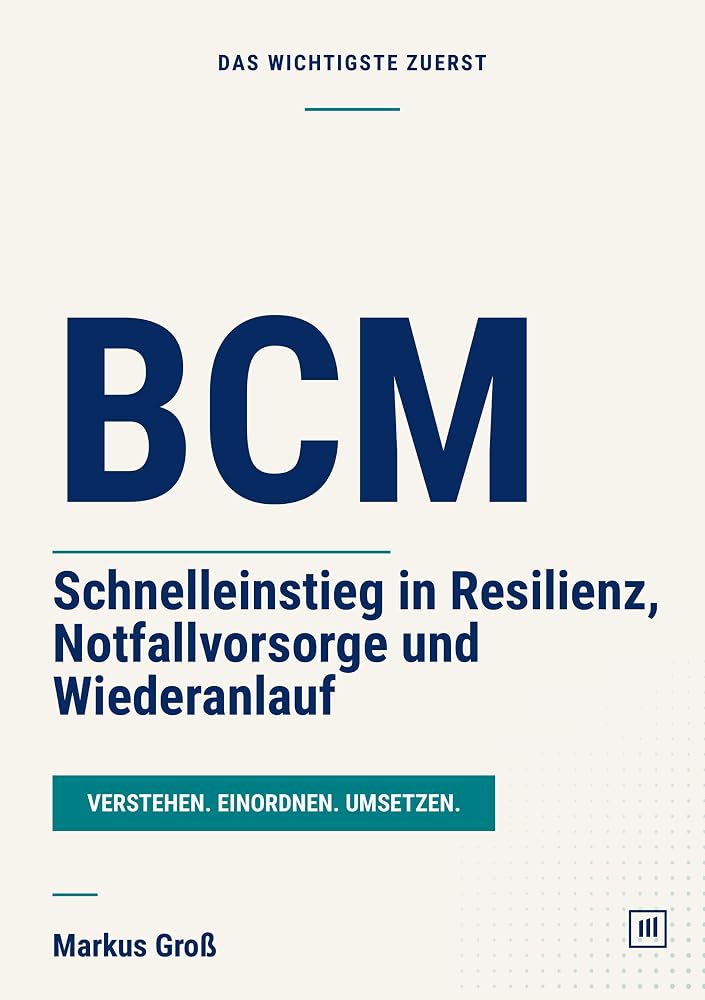 Buchcover: BCM: Schnelleinstieg in Resilienz, Notfallvorsorge und Wiederanlauf