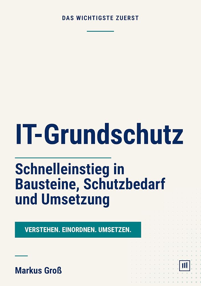 Buchcover: IT-Grundschutz: Schnelleinstieg in Bausteine, Schutzbedarf und Umsetzung